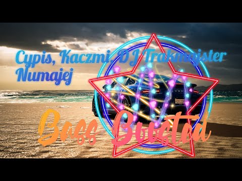 Cypis, Kaczmi, DJ Trakmajster - Numajej (Bass Boosted)