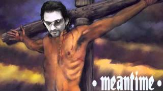 Meantime - Dropping Like Flies