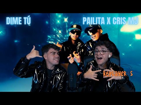 REACCIÓN A DIME TÚ DE PAILITA FT CRIS MJ QUE  PIKETE