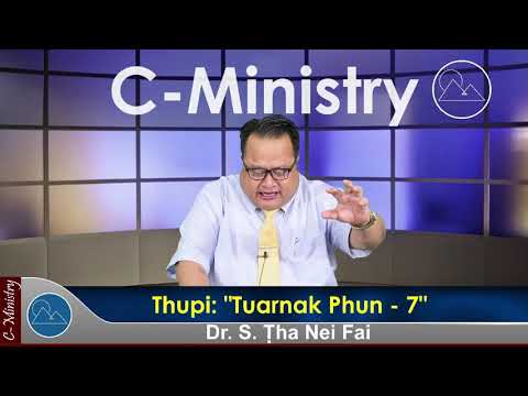 Sermon || Tuarnak Phun (7) - Dr. S. Ṭha Nei Fai