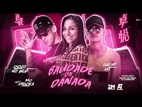 DIOGO NO BEAT, LUCAS MT, MC DANNY - SAUDADE DA DANADA