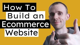 How To Build an Ecommerce Website (Step by Step Guide)