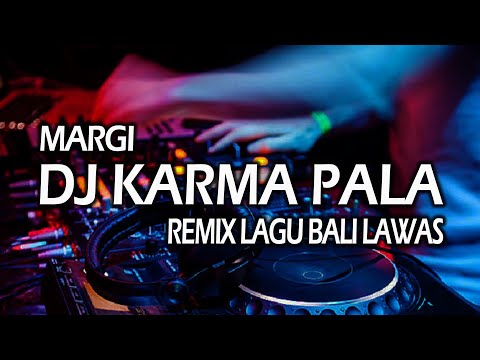 DJ KARMA PALA MARGI REMIX LAGU BALI LAWAS