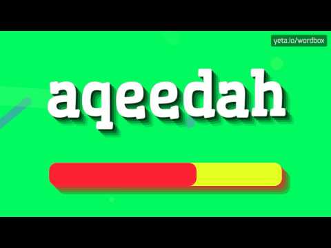AQEEDAH - HOW TO PRONOUNCE IT!?