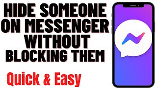 HOW TO HIDE SOMEONE ON MESSENGER WITHOUT BLOCKING THEM 2024