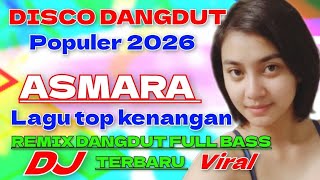 Download lagu ASMARA || DISCO DANGDUT REMIX POPULER 2025 LAGU TOP KENANGAN  TERBARU FULL BASS SUPER MANTAP  mp3