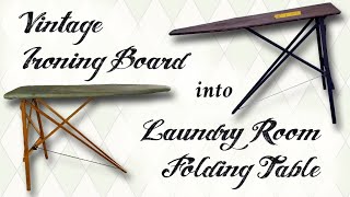 Vintage Ironing Board into Laundry Room Folding Table