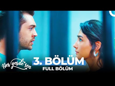 Her Yerde Sen 3. Bölüm