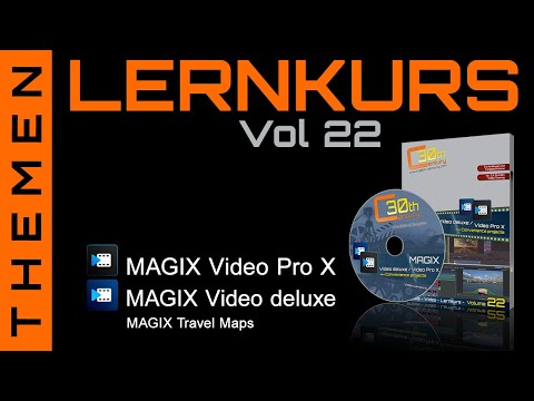 MAGIX Video deluxe & MAGIX Video Pro X - Highlights zum Lernkurs Volume 22 & plus fertige Projekte