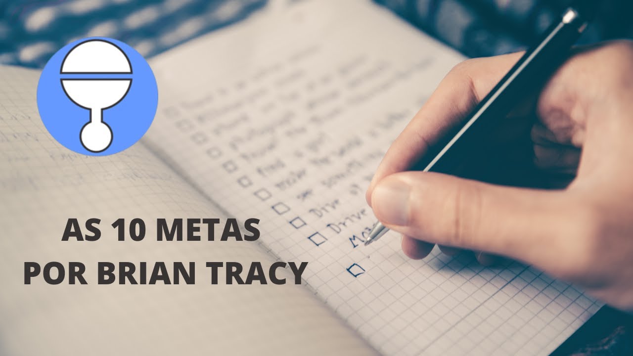 119 - AS 10 METAS (POR BRIAN TRACY)