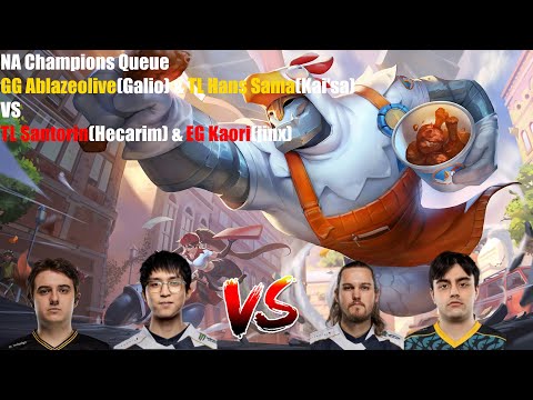 NA Champions Queue - GG Ablazeolive(Galio) & TL Hans Sama(Kai'sa)VS TL Santorin(Hecarim) & EG Kaori