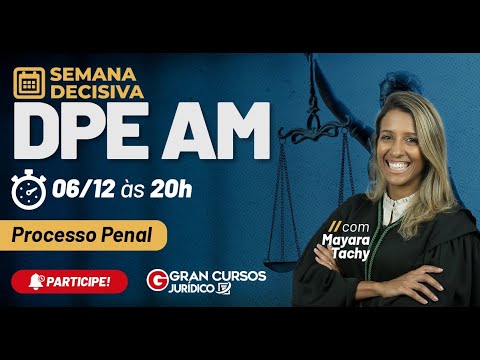 Semana Decisiva DPE AM – Processo Penal com Mayara Tachy