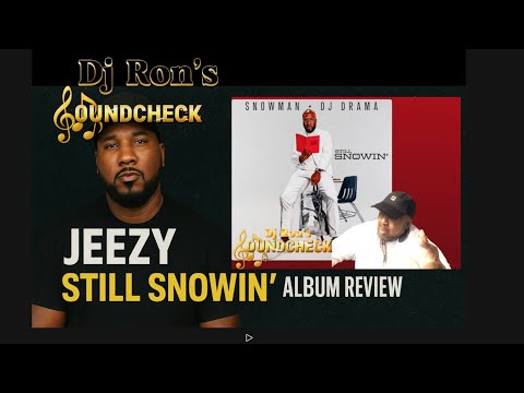 Jeezy Still Snowin Album Dj Ron’s Soundcheck (Review) Ep. 13