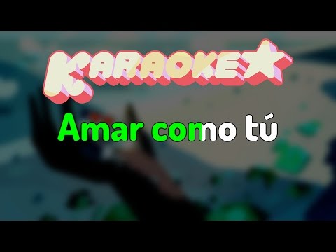 Steven Universe - Amar Como Tú (Español Latino Karaoke) / Spanish Love Like You