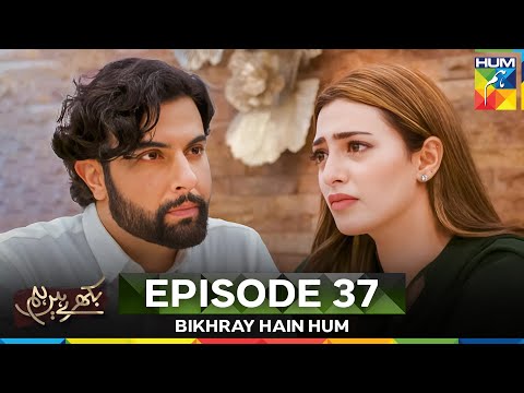 Bikhray Hain Hum Episode 37