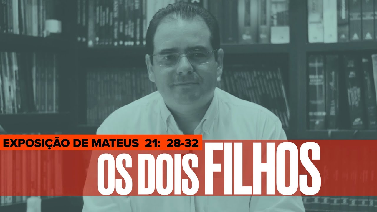 Parábola dos dois filhos, Mt 21: 28 32
