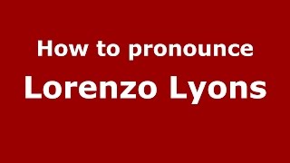 How to pronounce Lorenzo Lyons