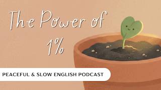 The Power of 1% (Atomic Habits) | Slow English Podcast | English Motivation #learnenglishpodcast
