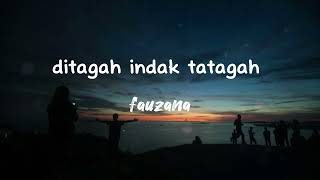 Download lagu ditagah indak tatagah - fauzana (lirik lagu) mp3