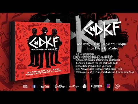 Chingadazo De Kung Fu - Me Pongo Hasta La Madre Porque Estoy Hasta La Madre (Full Album)