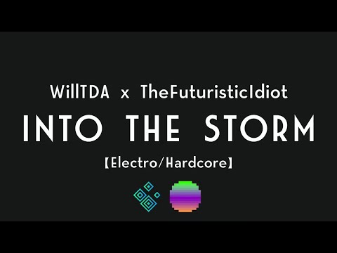 TheFuturisticIdiot & WillTDA - Into the Storm