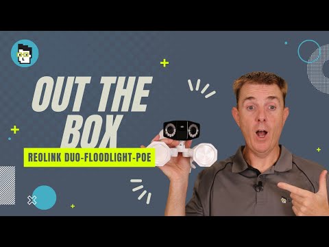 Out the Box Series - Reolink Duo Floodlight PoE