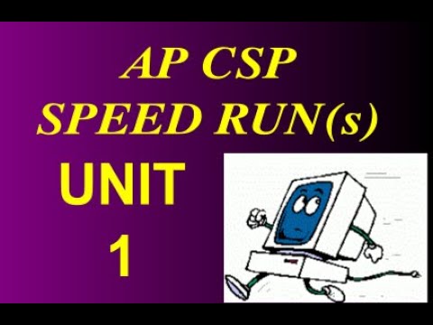 AP CSP: Unit 1 - Lesson 5 Speed Run (2021-22)