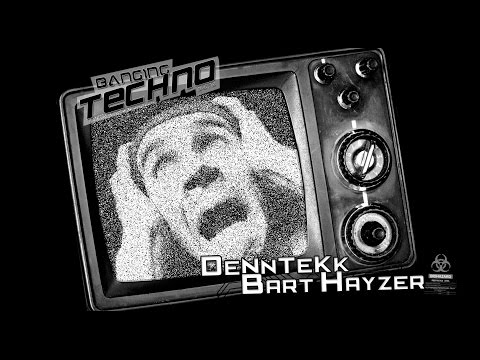 Banging Techno sets .099 - DeNnTeKk // Bart Hayzer