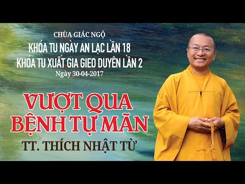 Vượt qua bệnh tự mãn - TT. Thích Nhật Từ 