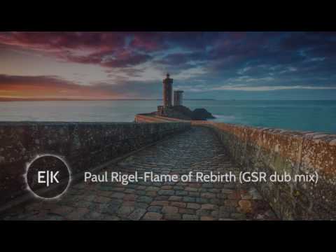 Paul Rigel Flame of RebirthgGSR dub mix