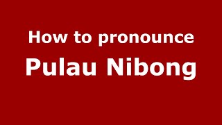 How to pronounce Pulau Nibong