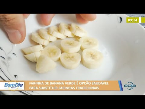 Farinha de banana verde é opção saudável para substituir farinhas tradicionais 18 06 2021