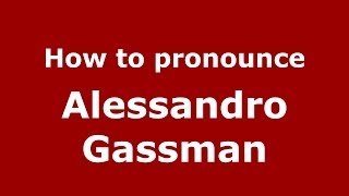 How to pronounce Alessandro Gassman