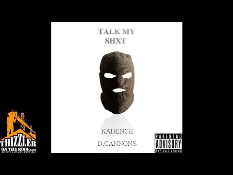 Kadence x D. Cannons - Talk My sh*t [Prod. Kadence] [Thizzler.com]
