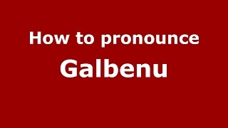 How to pronounce Galbenu