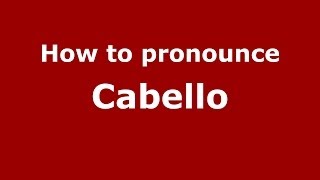How to pronounce Cabello