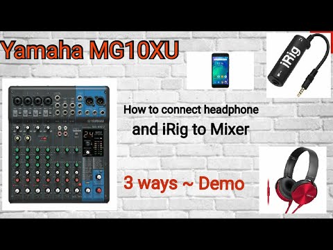 Yamaha MG10XU audio mixing console ~ how to connect both headphones and audio interface (iRig)