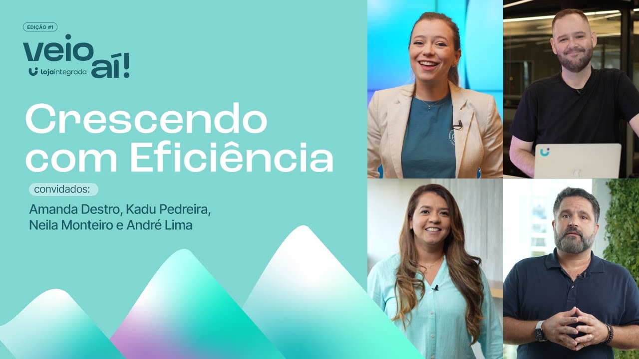 Lançamentos Loja Integrada | Veio Aí | Edição 01: Crescendo com eficiência