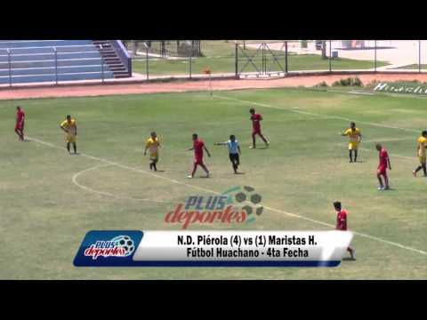 N.D. PIÉROLA (4) vs (1) MARISTAS - FÚTBOL HUACHANO - 4TA FECHA 2016.