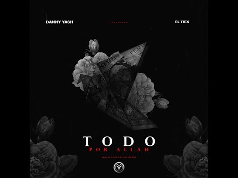 Danny Yash X El Tiex - TODO X ALLAH (Video Oficial)