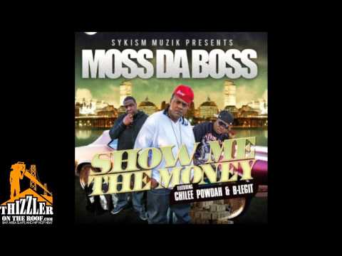 Moss Da Boss ft. B-Legit, Chilee Powdah - Show Me The Money [Thizzler.com]