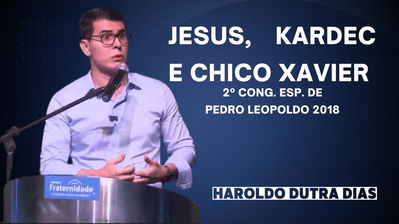 Palestra Jesus   Kardec e Chico Xavier, Haroldo Dutra Dias MG, 30/06/2018, Pedro Leopoldo MG, 2º