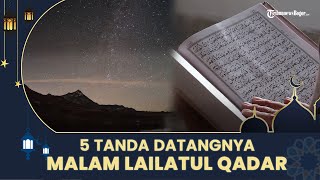 5 Tanda Datangnya Malam Lailatul Qadar, Udara Terasa Tenang di Hari yang Ganjil