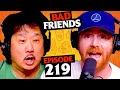 We Are Betas | Ep 219 | Bad Friends