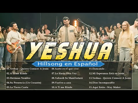 Yeshua - Quiero Conocer A Jesús✝Hillsong en Espanol Sus Mejores Canciones ✝ 35 Grandes canciones
