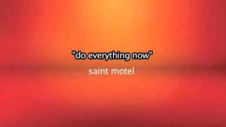 Do everything now => Saint Motel