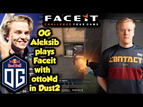 OG Aleksib plays Faceit with ottoNd in Dust2