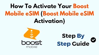 How To Activate Your Boost Mobile eSIM (Boost Mobile eSIM Activation)