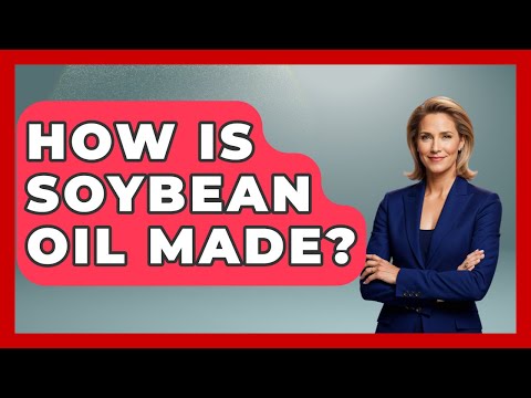 How Is Soybean Oil Made? - The Skillful Chef