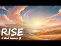 Rise - A Mind Journey | Euphoric Ethereal Music | 22 Min Sound Journey